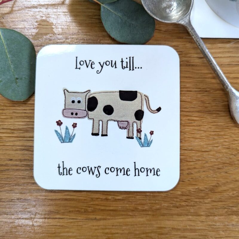 Cow Coaster  - Love you till the cows come home