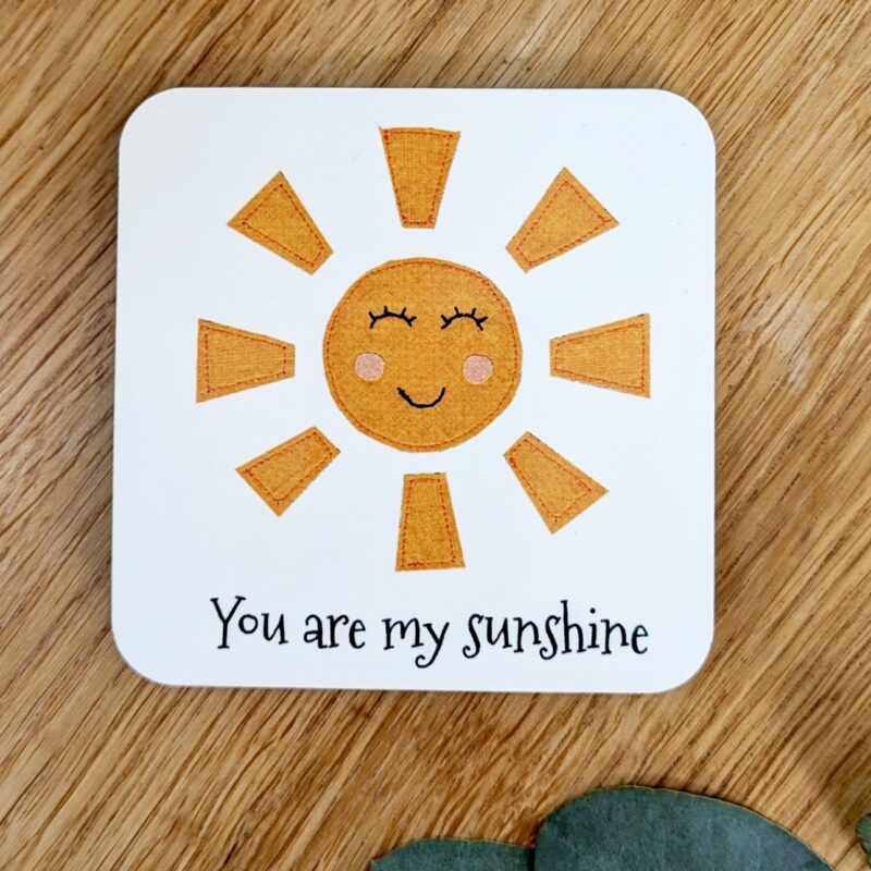 Coaster with the words You are my sunshine and image of a happy sun